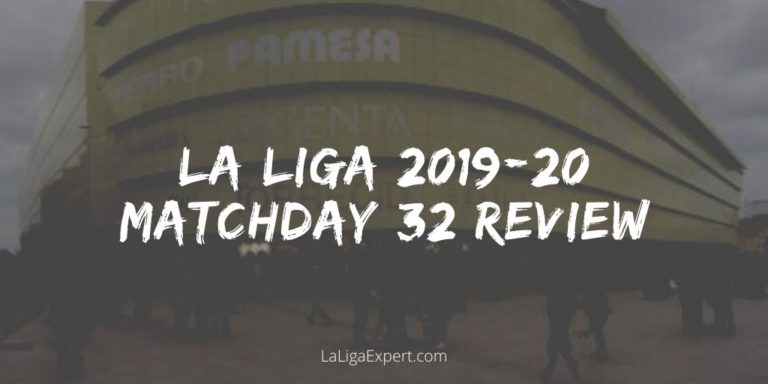 LaLiga matchday 32 review