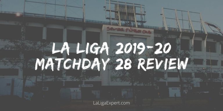 LaLiga matchday 28 review