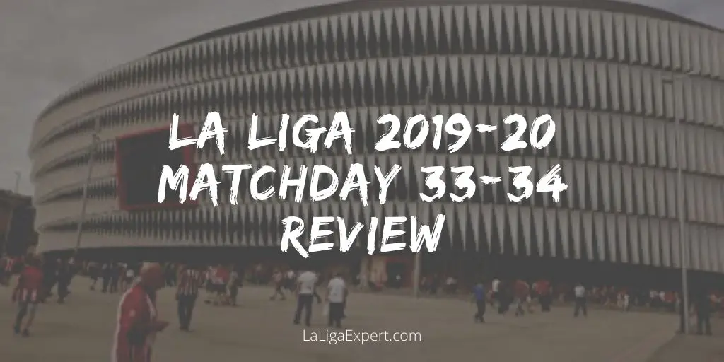 LaLiga matchday 33 & 34