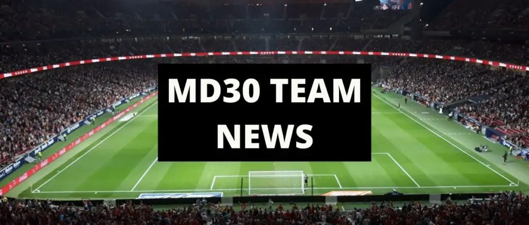 LaLiga matchday 30 team news