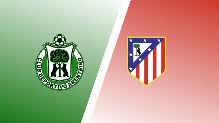 Arenteiro vs Atletico Madrid